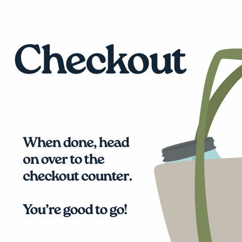 Checkout. When you are done, head to the checkout counter.